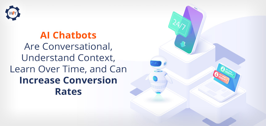 Benefits of AI Chatbots Are 24/7 Cross-Device Support, Conversation Skills, Learning Abilities and Increased Conversions