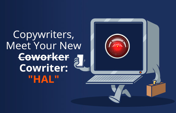 Copywriters, Meet Your New Coworker/Cowriter: Hal an AI Writing Tool