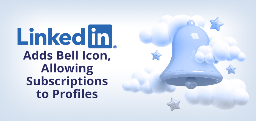 LinkedIn Bell Icon In Clouds As Company Adds Subscriber Bell Allowing Subscription to Profiles