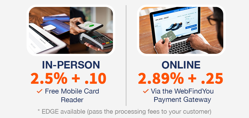 WebFindYou Pay's Fixed Transaction Rates for In-Person is 2.5% + ¢10 and Online is 2.89% + ¢25