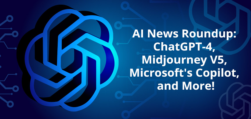 ChatGPT Logo On Blue Techy Background; AI News Roundup: ChatGPT-4, Midjourney V5, Microsoft's Copilot, and More!
