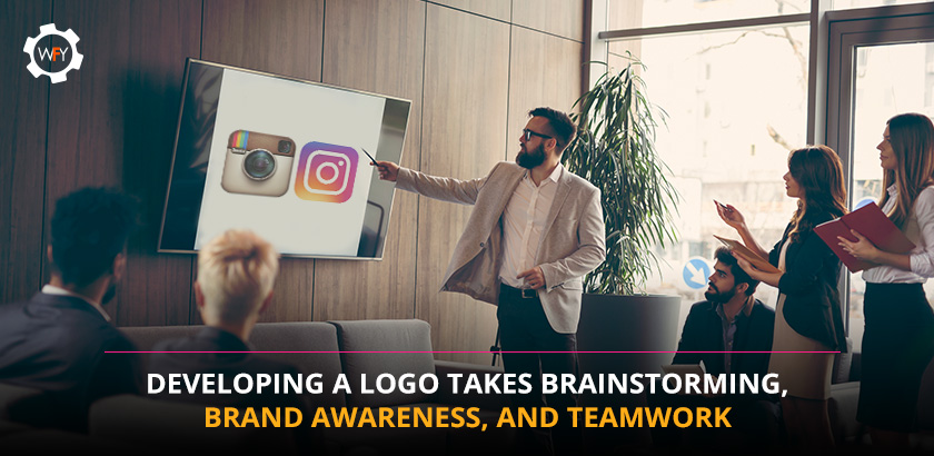 Developing A Logo Takes Brainstorming, Brand Awareness, And Teamwork Developing A Logo Takes Brainstorming, Brand Awareness, And Teamwork