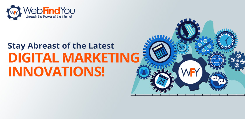 Stay abreast Of The Latest Digital Marketing Innovations