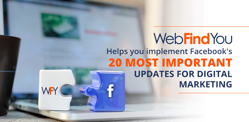 WebFindYou Updates For Digital Marketing