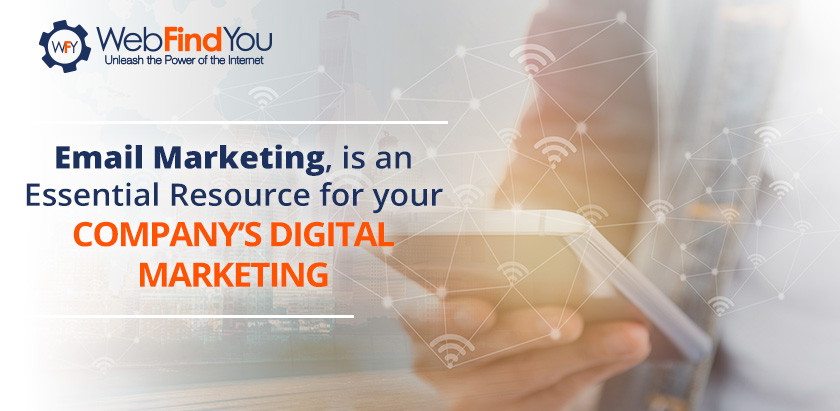 Email Marketing in an Essential Resource for your Company's Digital Marketing.