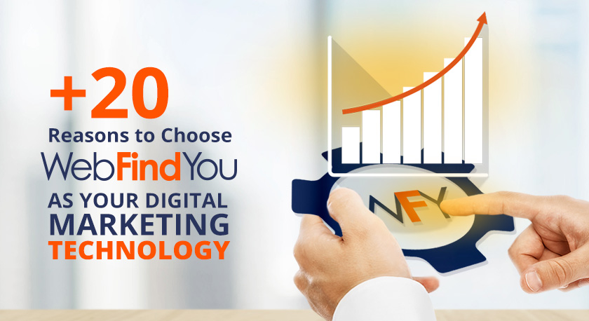 +20 Reasons to Choose WebFindYou as Your Digital Marketing Technology +20 Reasons to Choose WebFindYou as Your Digital Marketing Technology