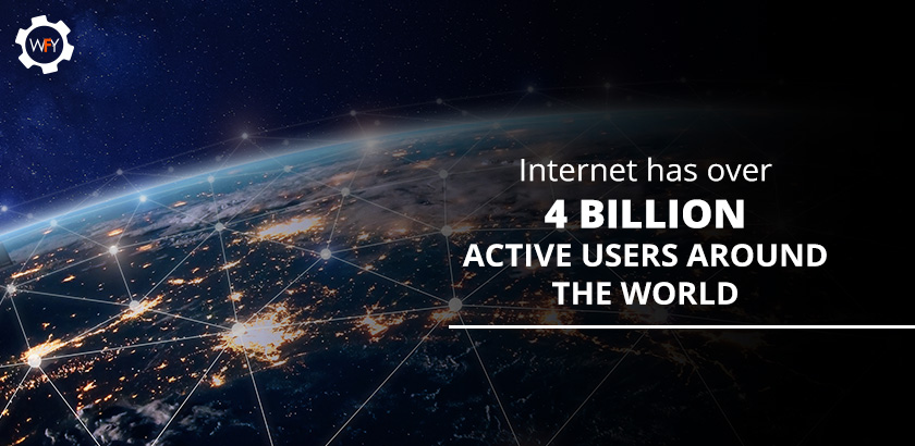 Internet has Over 4 Billion Active Users Around the World Internet has Over 4 Billion Active Users Around the World