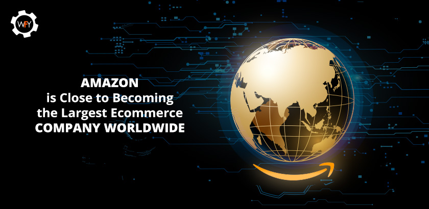 Amazon is Close to Becoming the Biggest Ecommerce Company in the World Amazon is Close to Becoming the Biggest Ecommerce Company in the World