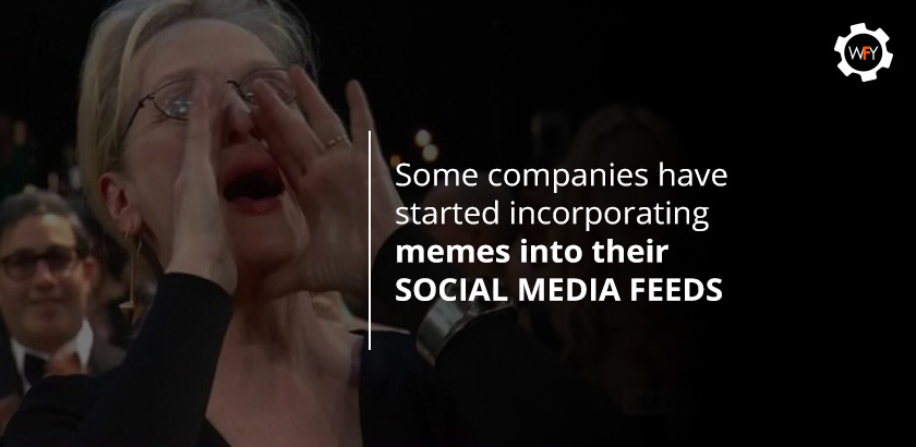 Some Companies Have Started Incorporating Memes Into Their Social Media Feeds Some Companies Have Started Incorporating Memes Into Their Social Media Feeds