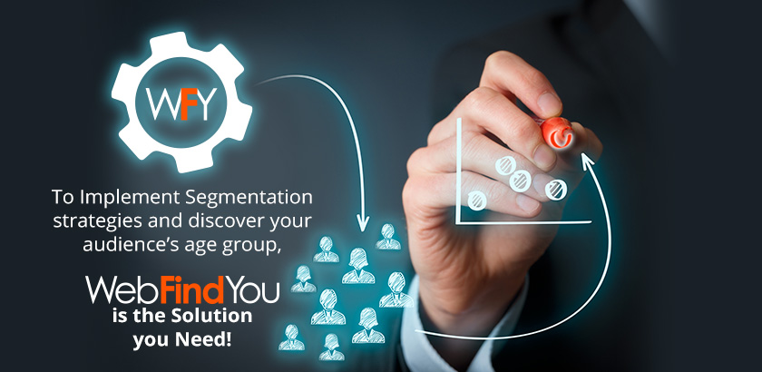 WebFindYou is the Solution you Need To Implement Segmentation Strategies