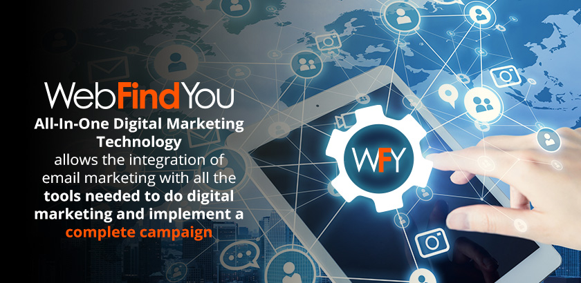 WebFindYou's All-In-One Digital Marketing Technology Allows the Integration of Email Marketing WebFindYou's All-In-One Digital Marketing Technology Allows the Integration of Email Marketing