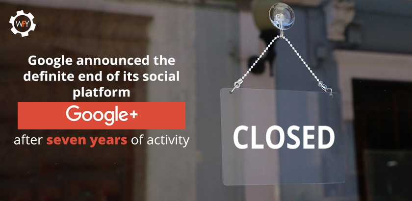 Google Announced the Definite End of its Social Platform Google+ Google Announced the Definite End of its Social Platform Google+
