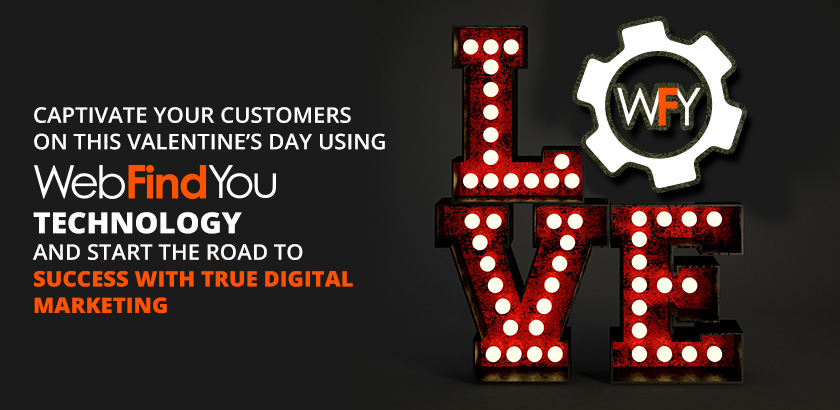 Captivate Your Customers on this Valentine's Day Using WebFindYou's Technology