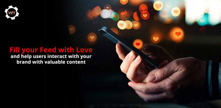 Fill your Feed with Love and Help Users Interact With You
