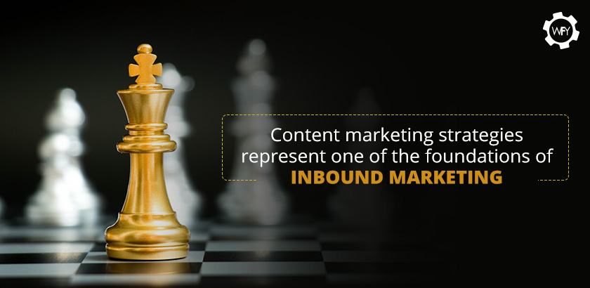 Content Marketing Dtrategies Represent One of The Foundations of Inbound Marketing