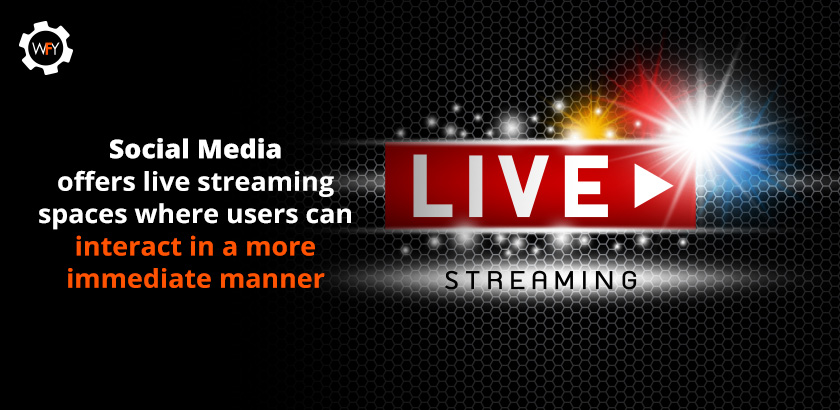 Social Media Offers Live Streaming Spaces Where Users can Interact