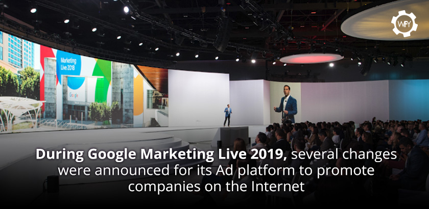 Google Marketing Live 2019, Announced Several Changes for its Ad Platform