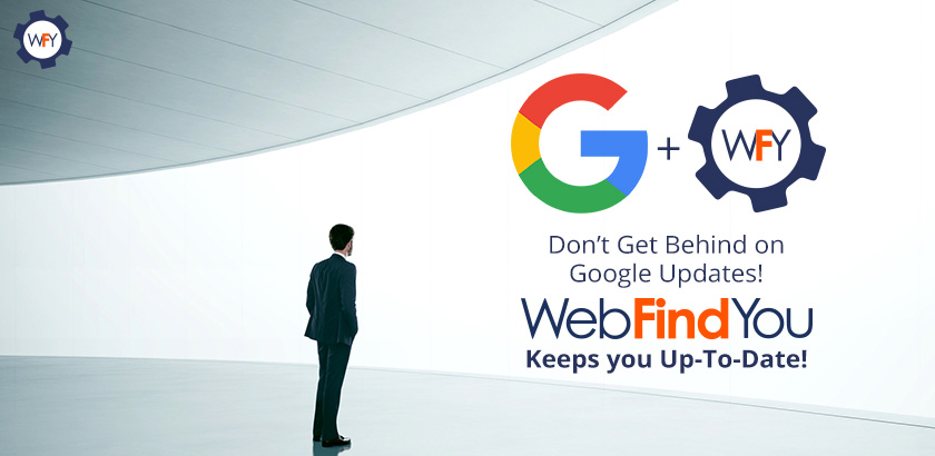 WebFindYou Keeps You Up-To-Date! WebFindYou Keeps You Up-To-Date!