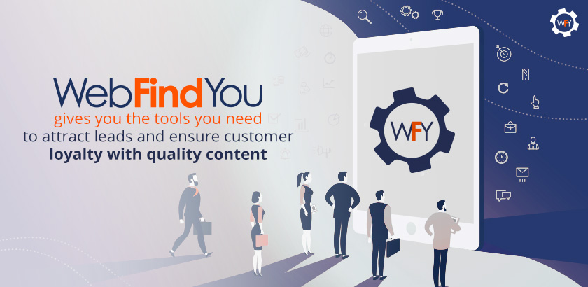 WebFindYou Helps you Attract Leads and Ensure Customer Loyalty WebFindYou Helps you Attract Leads and Ensure Customer Loyalty