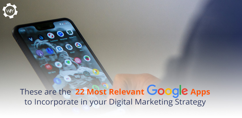 22 Most Iportant Google Apps for Digital Marketing