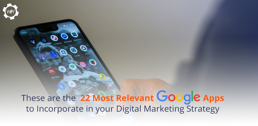 22 Most Iportant Google Apps for Digital Marketing 22 Most Iportant Google Apps for Digital Marketing