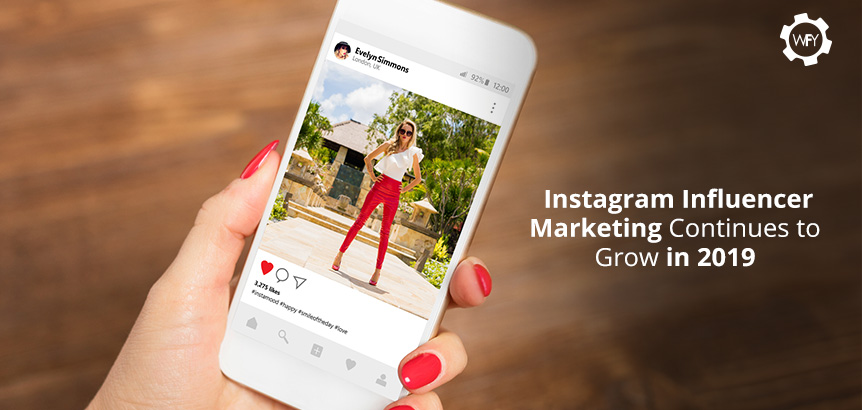Instagram Influencer Marketing Continues to Grow in 2019 Instagram Influencer Marketing Continues to Grow in 2019