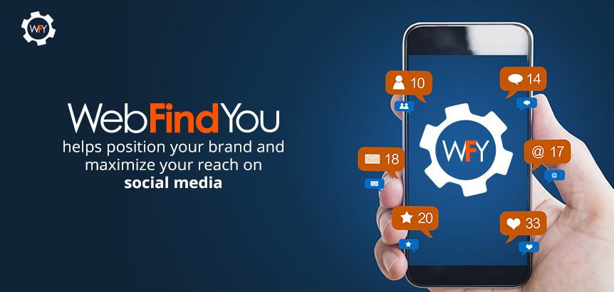 Maximize your Reach on Social Media with WebFindYou Maximize your Reach on Social Media with WebFindYou