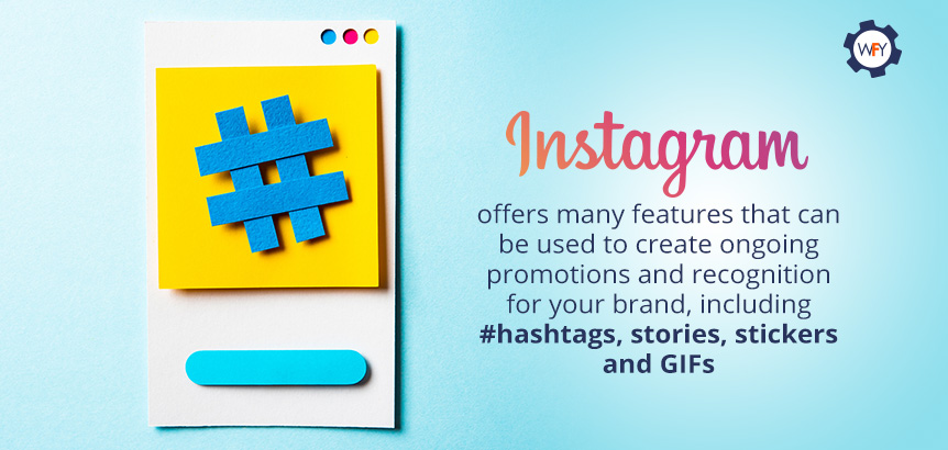 Instagram Offers Many Features to Create Ongoing Promotions and Recognition 