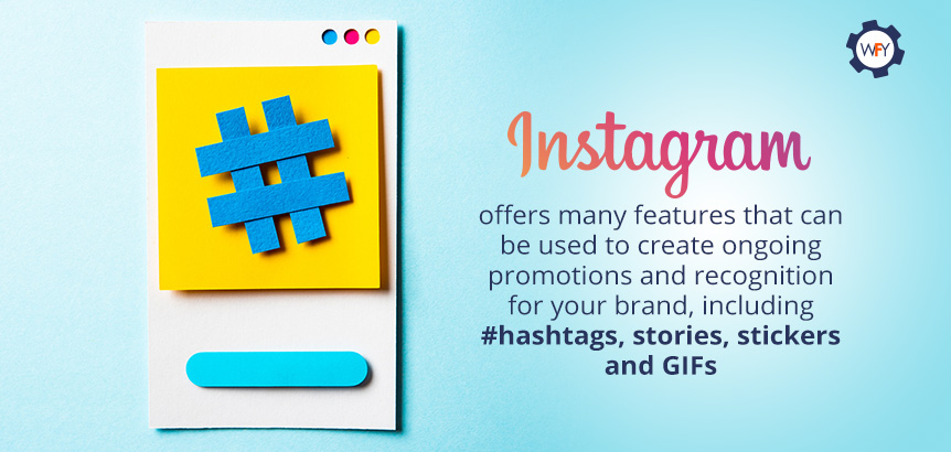 Instagram Offers Several Options for Brands to Create Meaningful Interactions with Consumers Instagram Offers Many Features to Create Ongoing Promotions and Recognition
