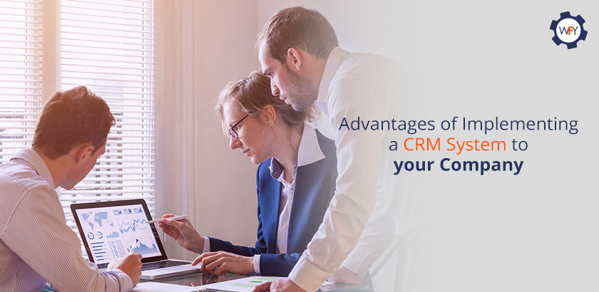 Advantages of Implementing a CRM System to your Online Company