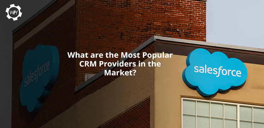 What are the Most Popular CRM Providers in the Market?