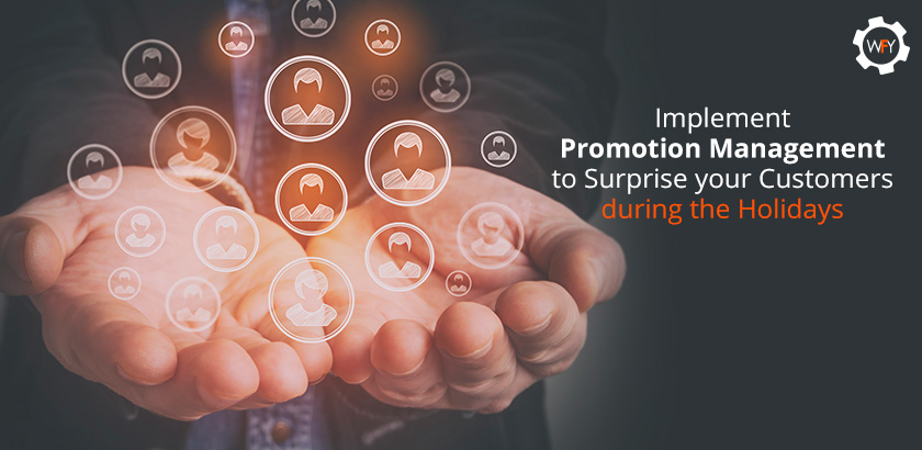 Implement Promotion Management to Surprise your Customers during the Holidays 