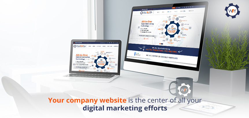 Your Company Website is the Center of All Your Digital Marketing Efforts
