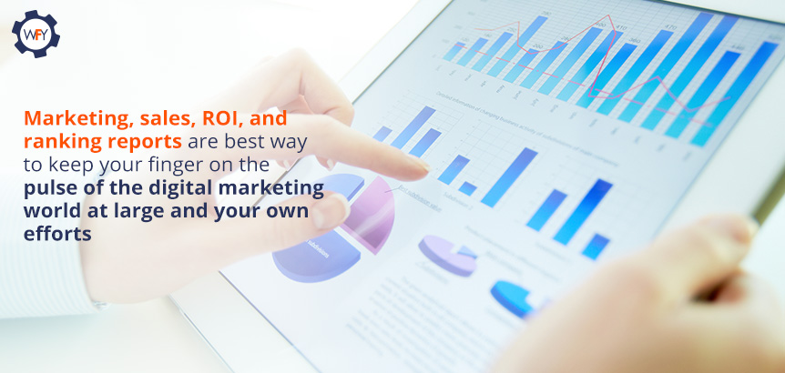 Marketing, Sales, ROI, and Ranking Reports Keep You Involved in the Digital Marketing World
