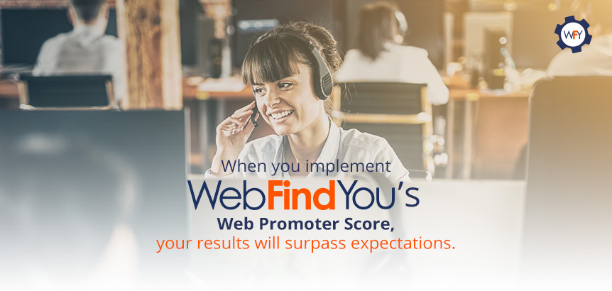 When you Implement our Web Promoter Score, Results Will Surpass Expectations
