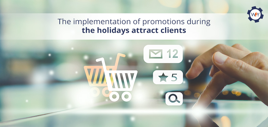 The Implementation of Promotions During the Holidays Attract Clients 