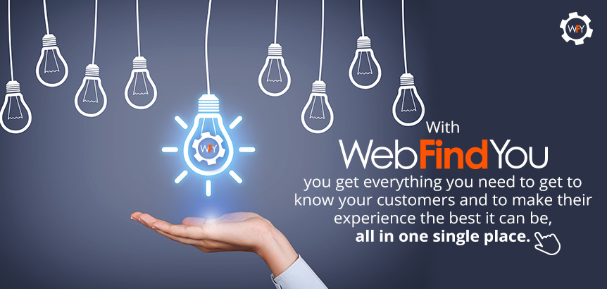 With WebFindYou, You Get Everything You Need to Provide the Best Experience for Your Customers