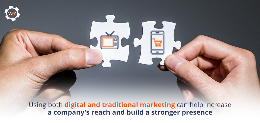 Digital and Traditional Marketing Help Increase a Company's Reach