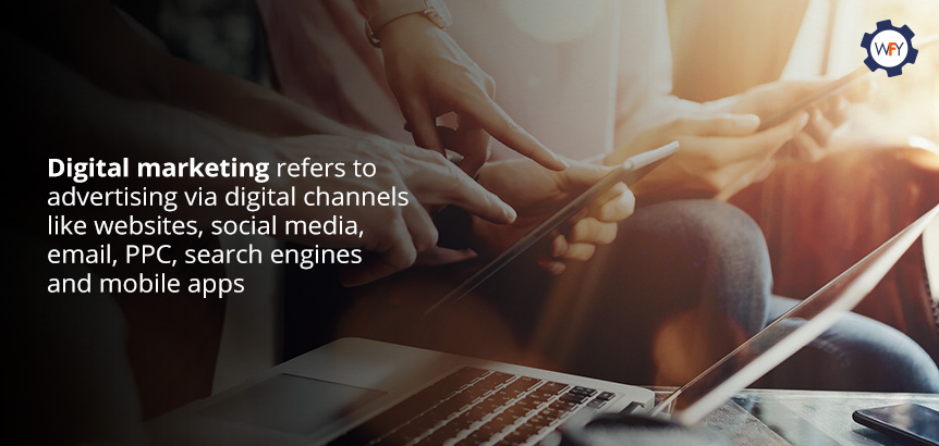 Websites, Social Media and Mobile Apps Are Some of the Main Avenues of Digital Marketing Digital Marketing Refers to Advertisement via Digital Channels