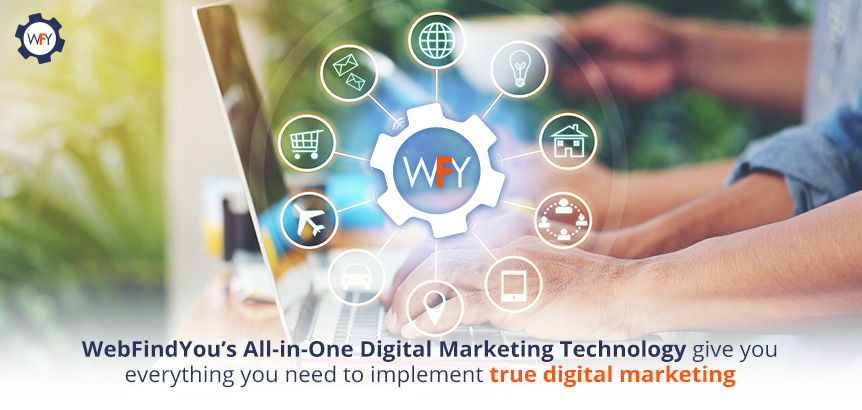 WebFindYou Optimizes Your Digital Marketing Strategies while Helping You Track Your Offline Marketing Efforts Implement True Digital Marketing with WebFindYou