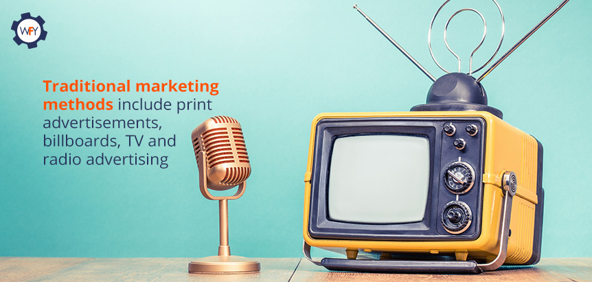 Traditional Marketing Methods Include Print Advertisements, TV, and Radio Advertising