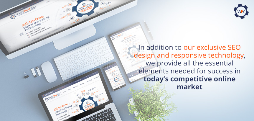 The Elements Integrated in the WebFindYou Technology Will Improve Your Visibility and the Experience of Consumers WebFindYou Provides All the Essential Elements to Succeed in Today's Competitive Online Market