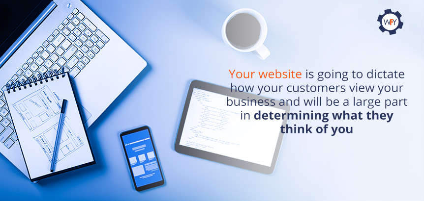 Your Website Is Going to Dictate How your Customers View Your Business 