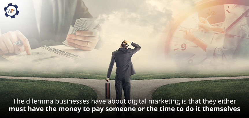 Businesses Either Must Have the Money to Pay For Digital Marketing or the Time to Do it Themselves