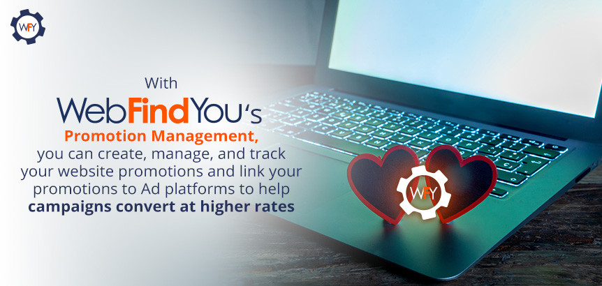 WebFindYou Has Everything you Need to Attract and Convert Customers on Valentine's Day WebFindYou's Promotion Management Helps Your Campaigns Convert at Higher Rates