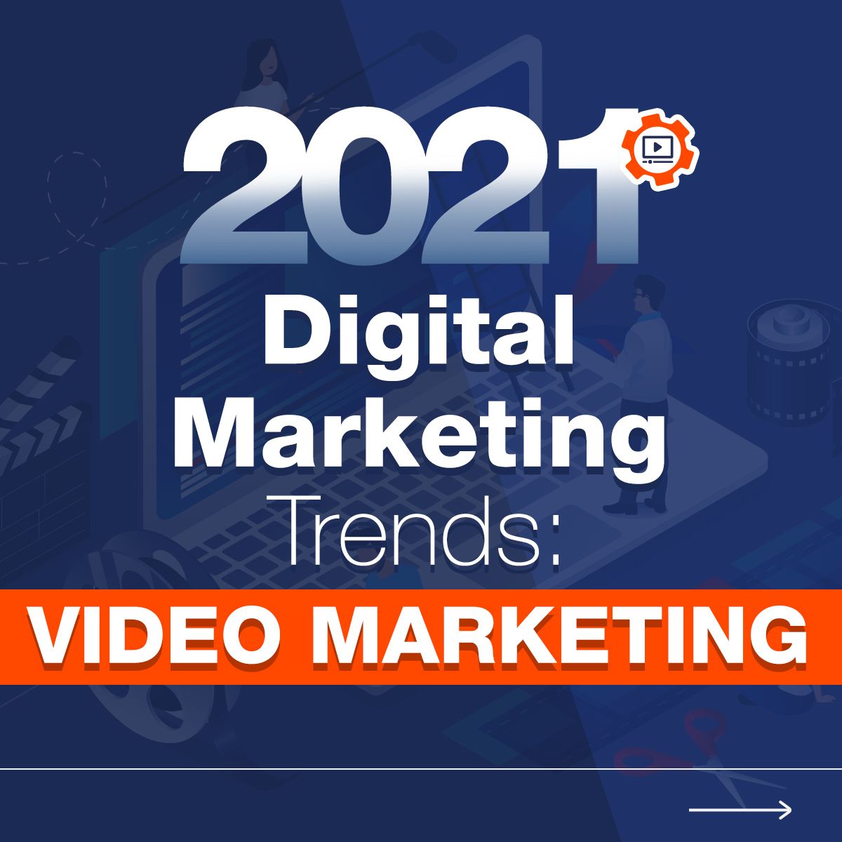 2021 Digital Marketing Trends: Video Marketing