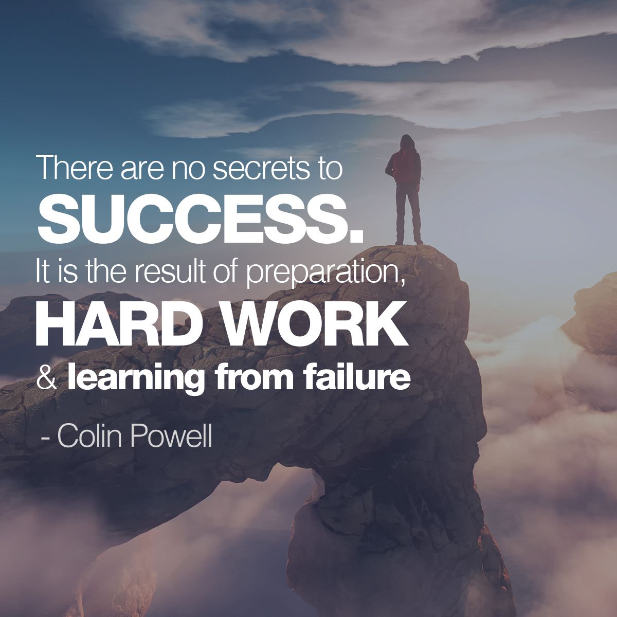There are no secrets to success. It is the result of preparation, hard work & learning from failure - Colin Powell