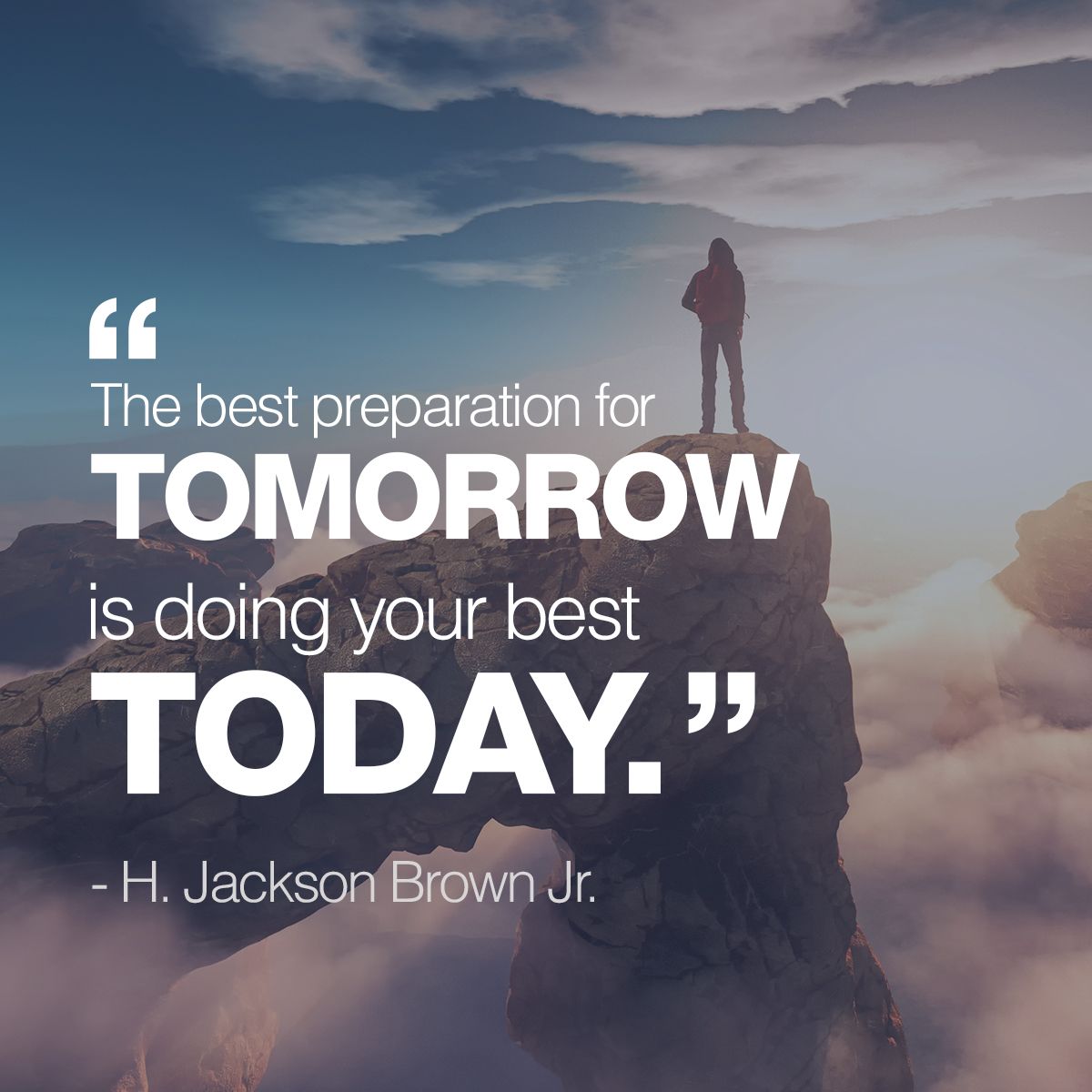 The best preparation for tomorrow is doig your best today.