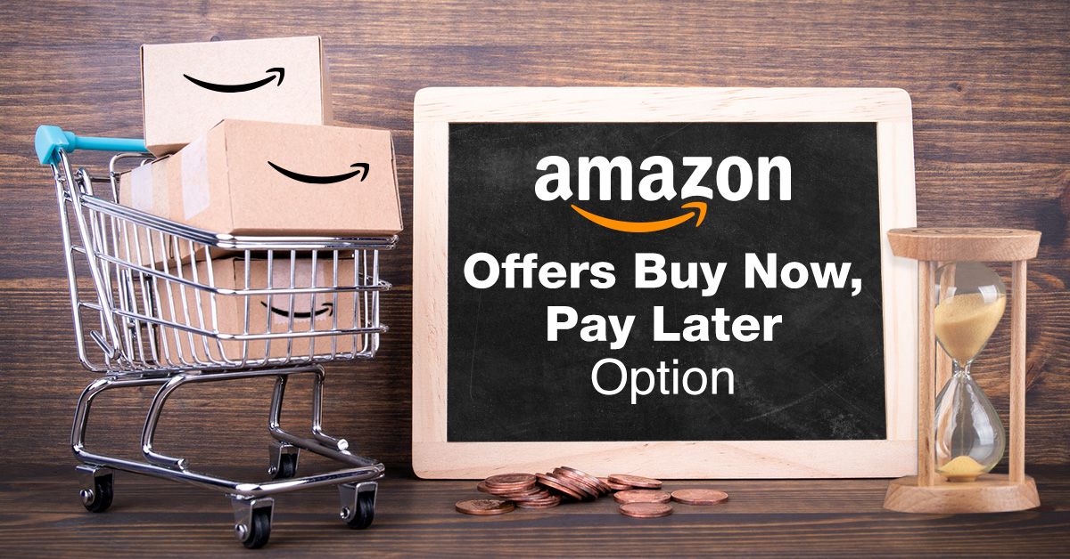 Amazon Offers Buy Now, Pay Later Option