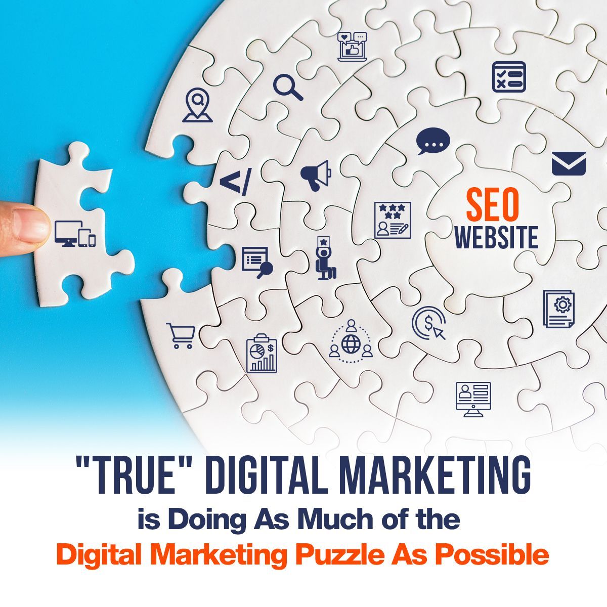 True Digital Marketing is Doing As Much of the Digital Marketing Puzzle As Possible
